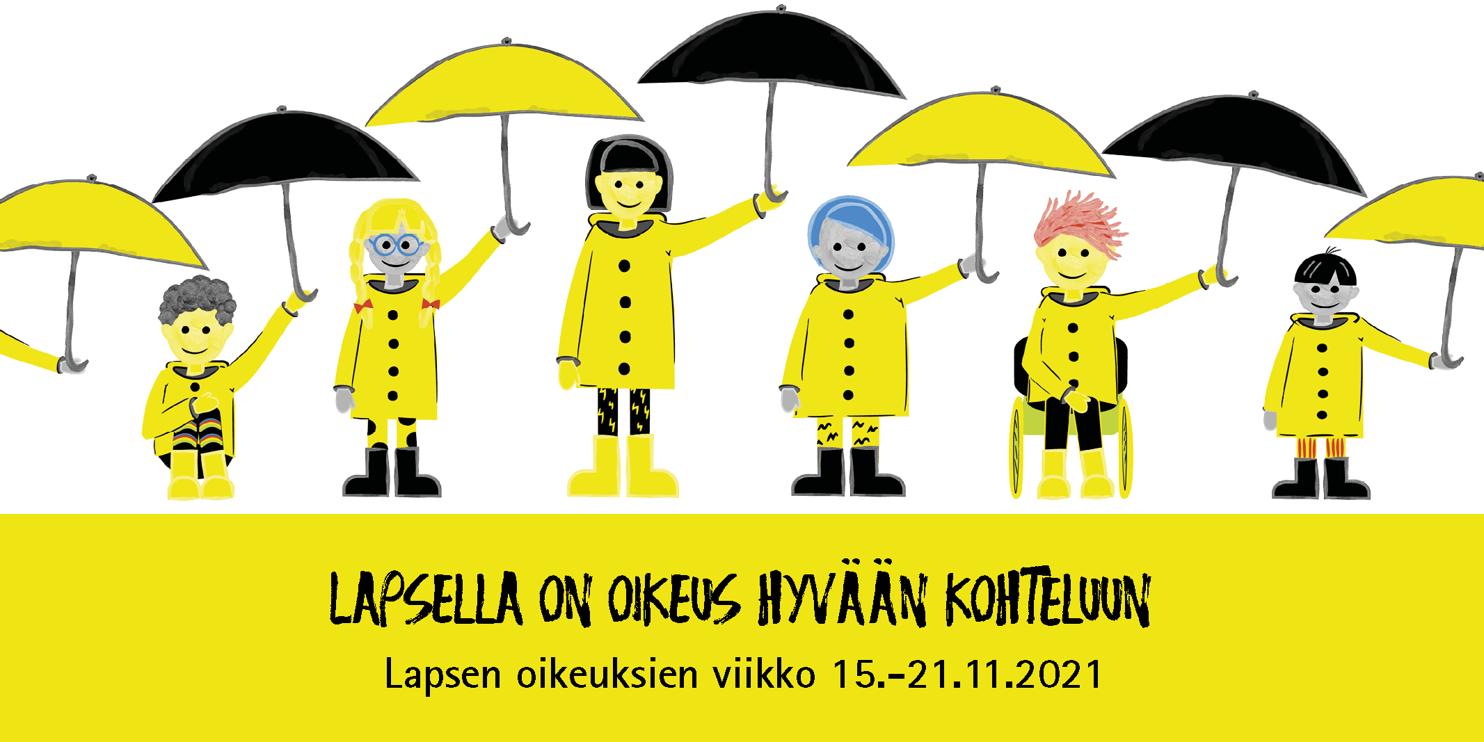 Piirroskuvia lapsista sateenvarjojen kanssa rivissä seisomassa. Alla keltainen laatikko jossa lukee Lasten oikeuksien viikko ja otsikkona Lapsella on oikeus hyvään kohteluun.